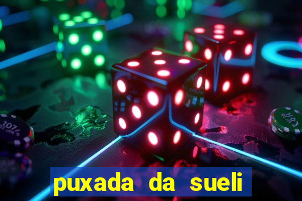 puxada da sueli jogo do bicho